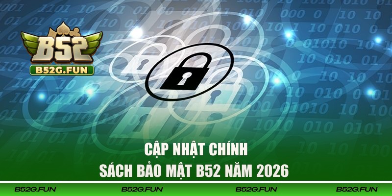 Các chính sách bảo mật tại cổng game B52