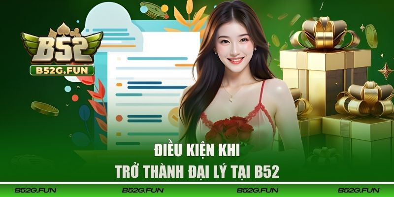 Điều kiện khi trở thành đại lý tại B52 