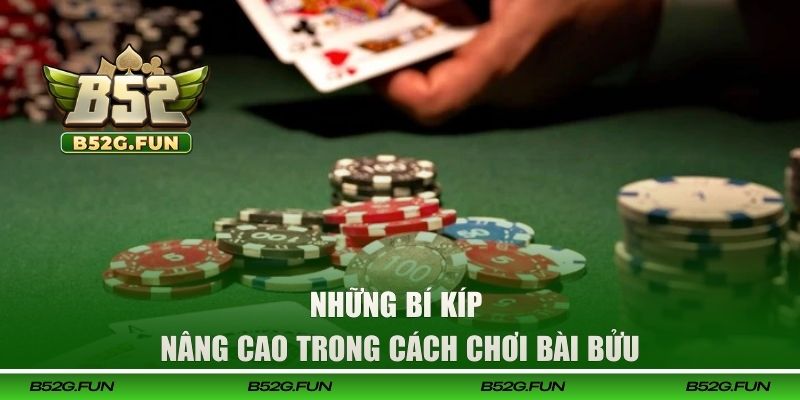 Những bí kíp nâng cao trong cách chơi bài Bửu