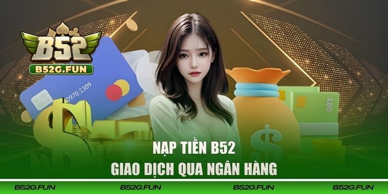 Nạp tiền B52 qua ngân hàng