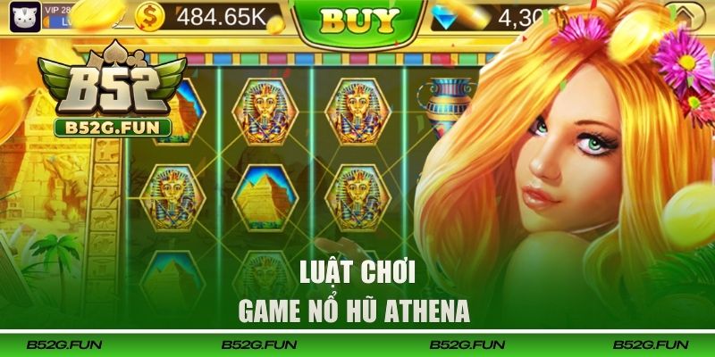 Hướng dẫn luật chơi chi tiết game quay hũ Athena 