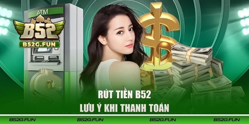 Lưu ý khi thanh toán trên B52