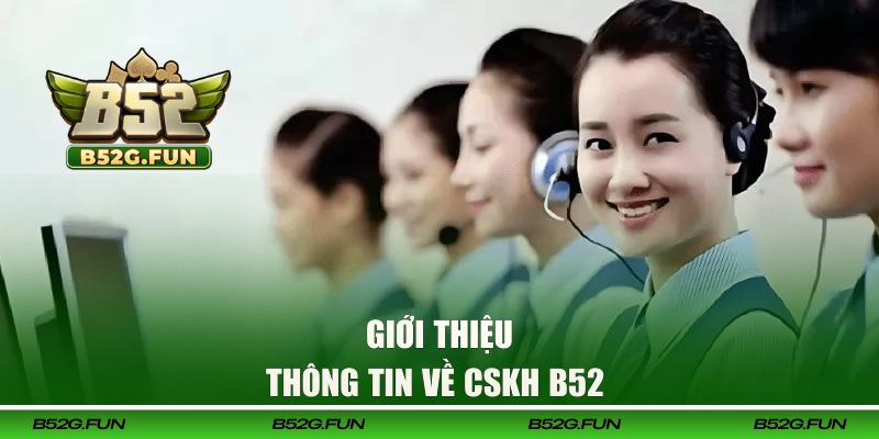 Thông tin chi tiết về CSKH B52 