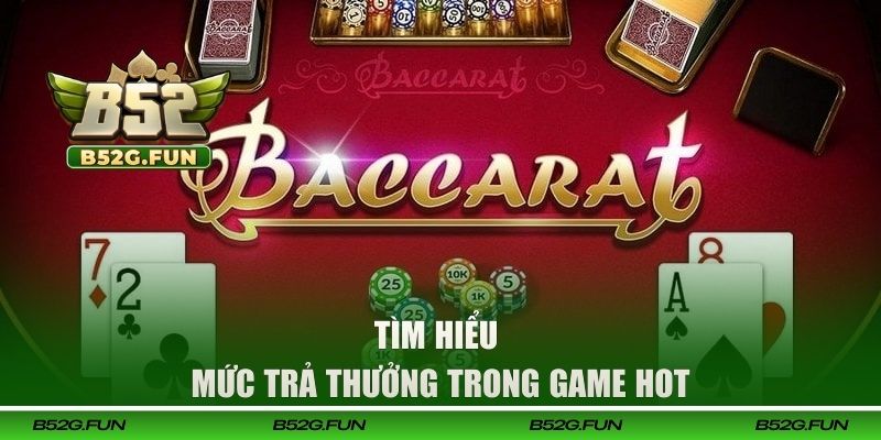 Tìm hiểu mức trả thưởng trong game hot