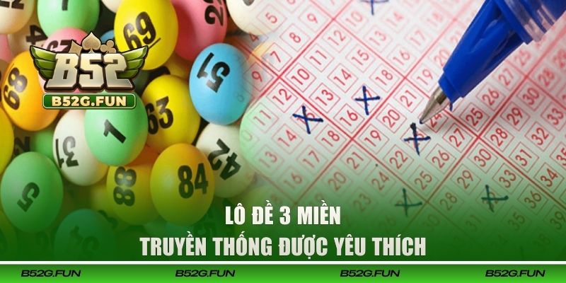 Lô đề 3 miền truyền thống được yêu thích